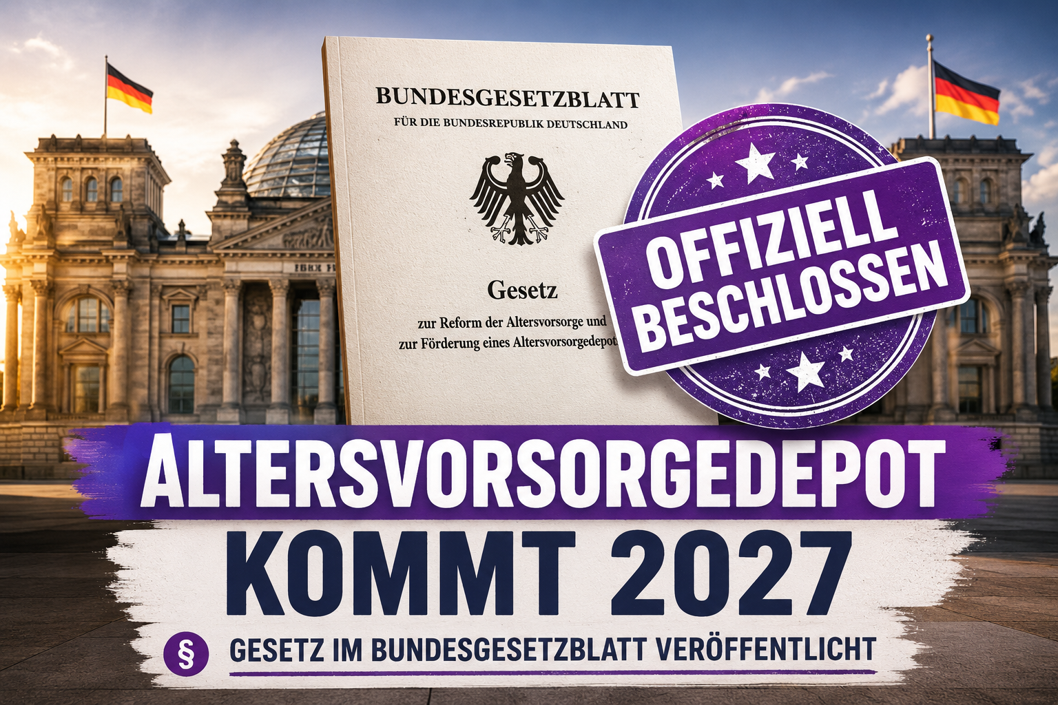 Altersvorsorgedepot offiziell beschlossen: Gesetz ist jetzt in Kraft